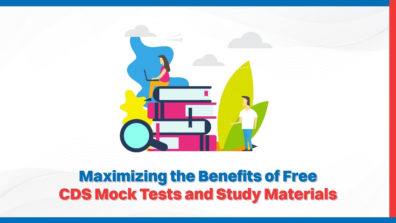 Maximizing the Benefits of Free CDS Mock Tests and Study Materials.jpg